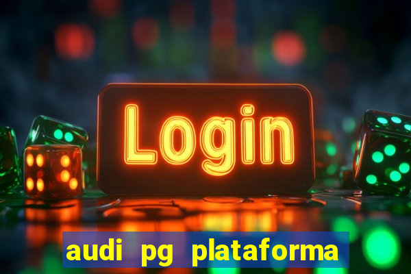 audi pg plataforma de jogos